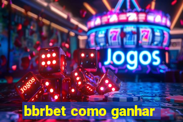 bbrbet como ganhar